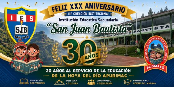 UGEL ACOMAYO SALUDA A LA I.E. SECUNDARIA SAN JUAN BAUTISTA EN SU XXX ANIVERSARIO INSTITUCIONAL.