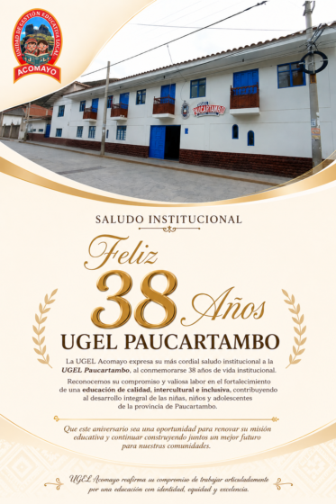 UGEL ACOMAYO SALUDA A LA UGEL PAUCARTAMBO POR SU 38.º ANIVERSARIO INSTITUCIONAL.
